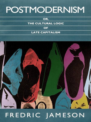 cover image of Postmodernism, or, the Cultural Logic of Late Capitalism